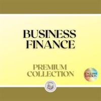 Business Finance: Premium Collection (3 Books) by Libroteka